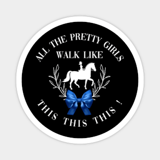 Dressage: All the pretty girls walk like this! Magnet